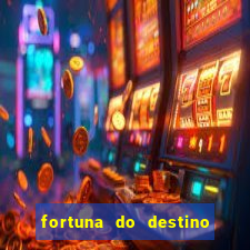 fortuna do destino fortuna do dentinho